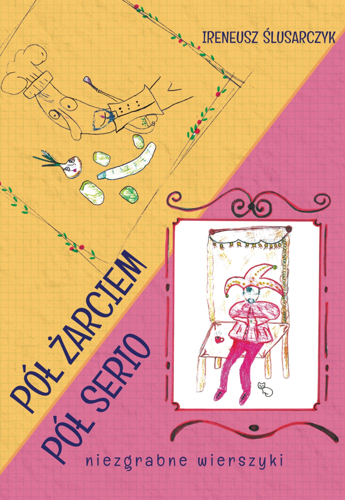 “Pół żarciem, pół serio. Niezgrabne wierszyki”